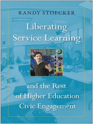 cover image of Liberating Service Learning and the Rest of Higher Education Civic Engagement
